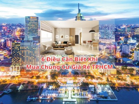 6 điều cần biết trước khi mua chung cư giá rẻ TPHCM