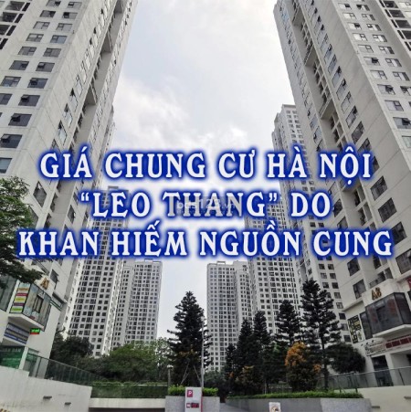 Giá bán chung cư Hà Nội “leo thang” do khan hiếm nguồn cung