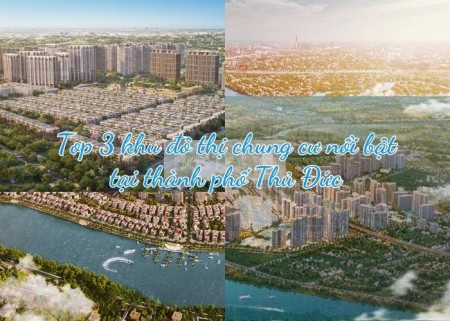Top 3 khu đô thị chung cư nổi bật tại thành phố Thủ Đức