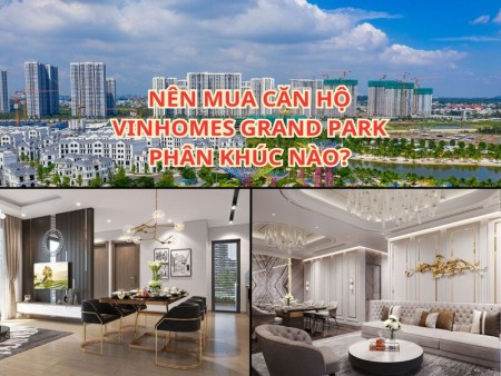Ảnh bài viết: Nên mua căn hộ Vinhomes Grand Park phân khúc nào?