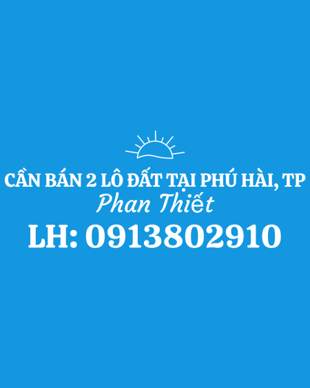 Chính chủ cần bán 2 lô đất tại Nguyễn Thông, Phú Hài, TP. Phan Thiết