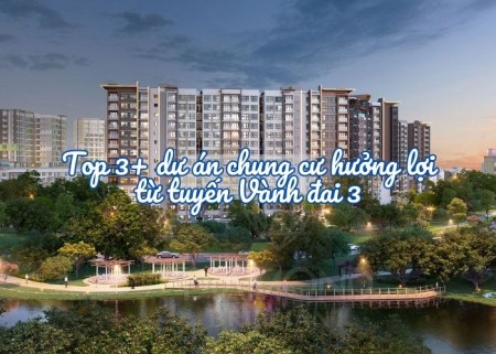 Ảnh bài viết: Top 3 dự án chung cư hưởng lợi từ tuyến Vành đai 3