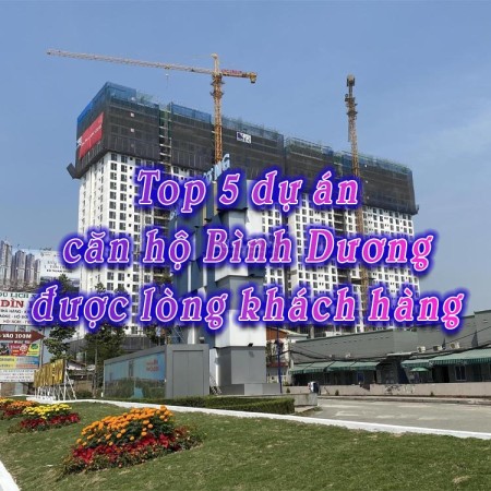 Top 5 dự án căn hộ Bình Dương được lòng khách hàng