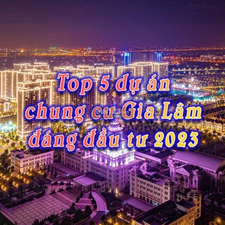 Ảnh bài viết: Top 5 dự án chung cư Gia Lâm đáng đầu tư nhất năm 2024