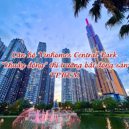 Ảnh bài viết: Vì sao căn hộ Vinhomes Central Park “khuấy động” thị trường BĐS TPHCM?