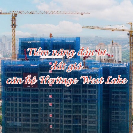 Ảnh bài viết: Căn hộ Heritage West Lake sở hữu tiềm năng đầu tư “đắt giá” nào?