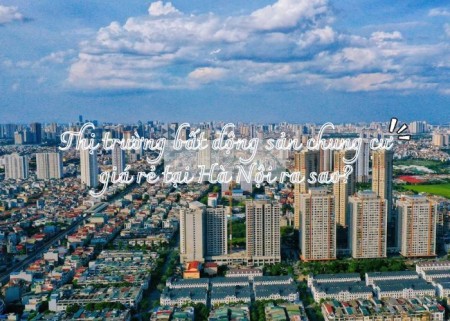 Thị trường bất động sản chung cư giá rẻ tại Hà Nội ra sao?