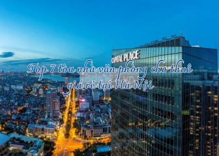 Ảnh bài viết: Top 7 tòa nhà văn phòng cho thuê giá rẻ tại Hà Nội