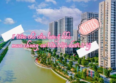 5 tiêu chí cần lưu ý khi mua chung cư Hà Nội dưới 2 tỷ