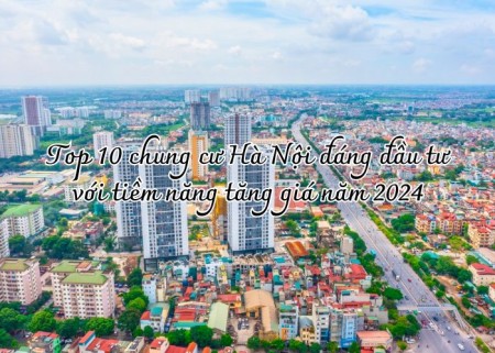 Ảnh bài viết: Top 10 chung cư Hà Nội đáng đầu tư với tiềm năng tăng giá năm 2024