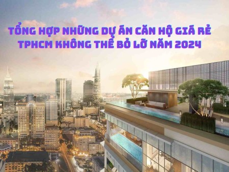 Ảnh bài viết: Tổng hợp những dự án căn hộ giá rẻ TPHCM không thể bỏ lỡ năm 2024