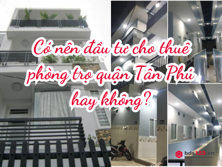Ảnh bài viết: Có nên đầu tư cho thuê phòng trọ quận Tân Phú hay không?