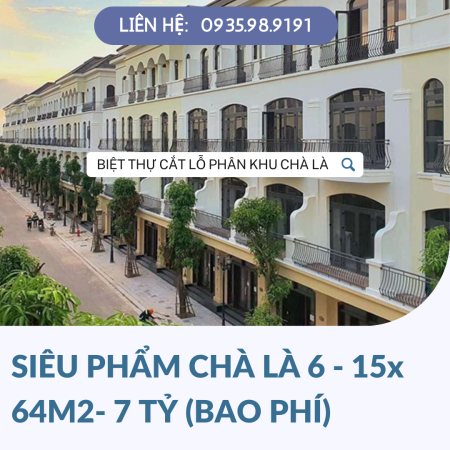 Biệt thự phân khu Chà Là 06-15X - 64m2 - 7 tỷ BP