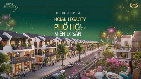 HỘI AN LEGACITY Quy mô tầm cỡ - Tiện ích đỉnh cao, Pháp lý vững vàng - Sẵn sàng sổ đỏ
