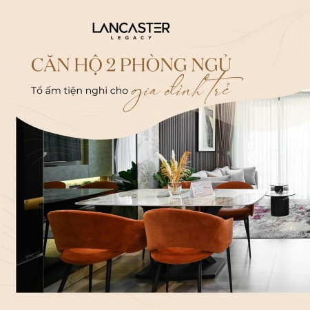 2PN 87m2 Lancaster Legacy tại 230 Nguyễn Trãi, Quận 1 - Chiết khấu đến 12% - Bàn giao quý 1/2025