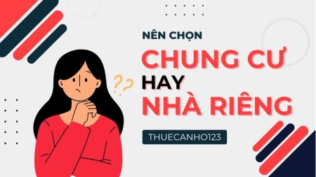 Ảnh bài viết: Đánh giá chi tiết: Nên thuê nhà riêng hay chung cư?