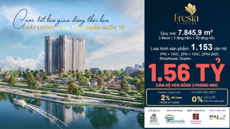 FRESIA RIVERSIDE - SỞ HỮU CĂN HỘ VIEW SÔNG, 1tỷ560 cho căn 2pn