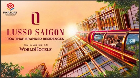 Chính thức mở bán Căn hộ LUSSO SAIGON - Ưu đãi hỗ trợ lên đến 75% - Thanh toán trước 11% Ký HĐMB