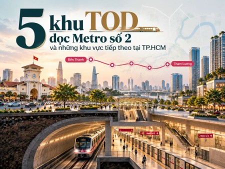 5 khu TOD dọc Metro số 2 và những khu vực tiếp theo tại TP.HCM
