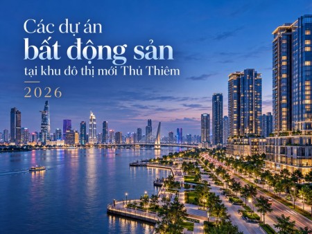 Ảnh bài viết: Các dự án bất động sản tại khu đô thị mới Thủ Thiêm 2026