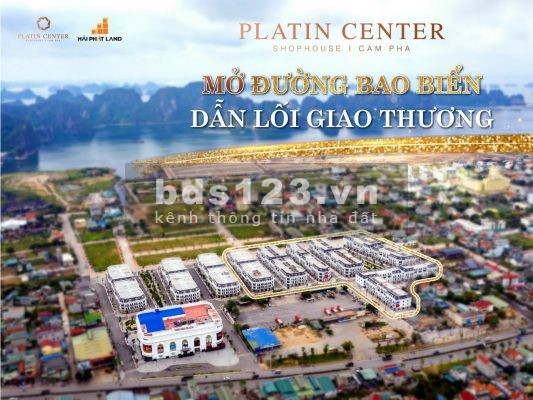 PLATIN CENTER SHOPHOUSE CẨM PHẢ - ĐÓN SÓNG ĐẦU TƯ NĂM 2021