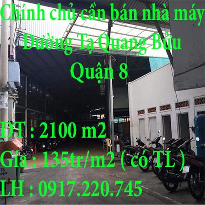 Mình đang cần bán nhà máy ở đường Tạ Quang Bửu Quận 8. TPHCM