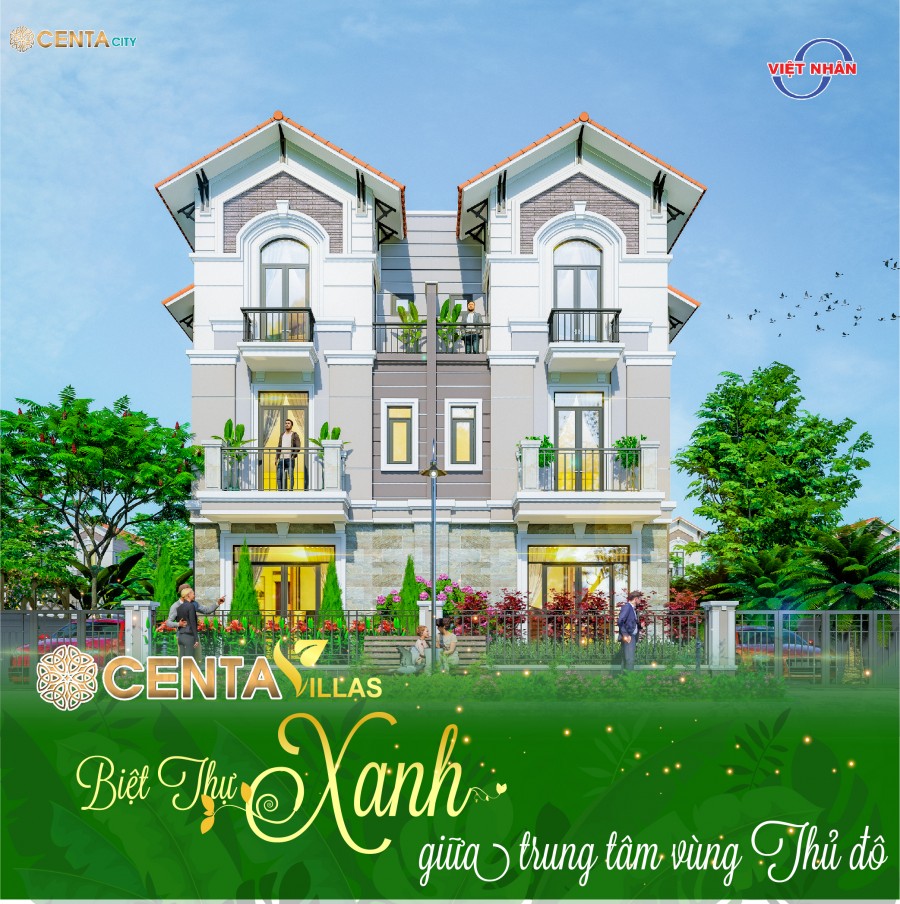  Chính thức MỞ BÁN CENTA VILLAS - Biệt thự “XANH” giữa trung tâm vùng thủ đô