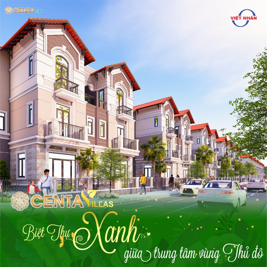  Chính thức MỞ BÁN CENTA VILLAS - Biệt thự “XANH” giữa trung tâm vùng thủ đô