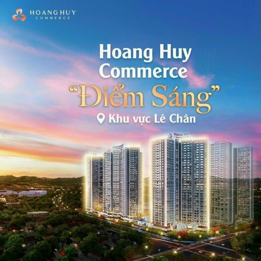 CHUNG CƯ HOT NHẤT HẢI PHÒNG - HOÀNG HUY COMMERCE - chạm chân xuống sàn, vô vàn tiện ích