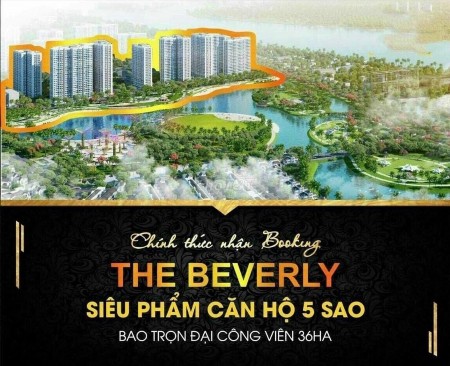 Mở bán đợt 1 The Beverly ưu đãi hấp dẫn phân khu đẹp nhất đô thị Vinhomes Gran Park