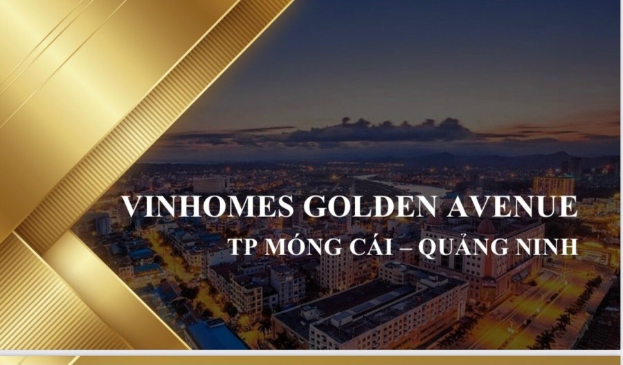 Dự án Vinhomes Golden Avenue cầu Bắc Luân, TP Móng Cái, tỉnh Quảng Ninh