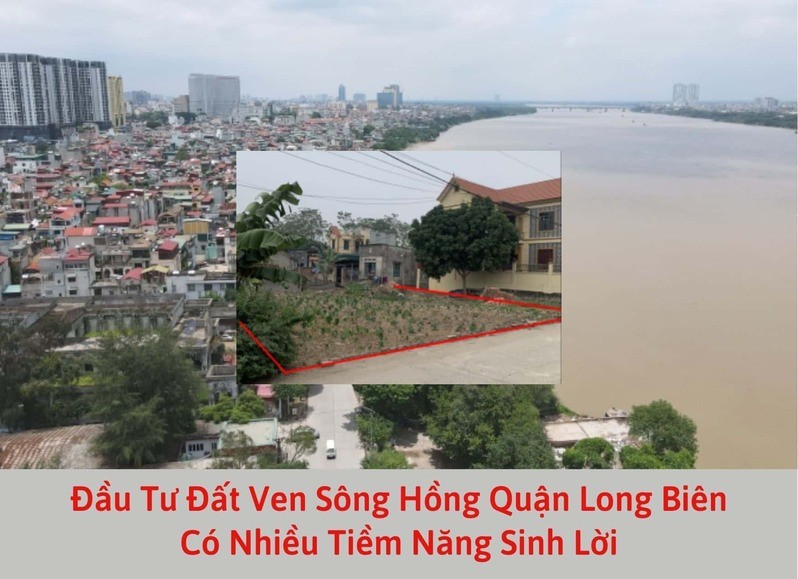 Đầu tư đất ven sông Hồng quận Long Biên có nhiều tiềm năng sinh lời