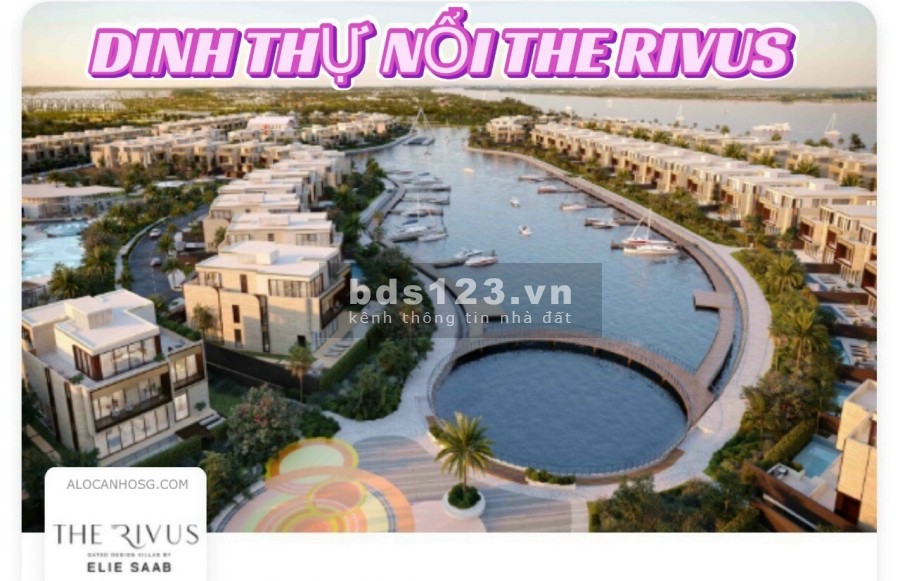 Dinh thự nổi Rivus 1200m2 độc nhất Châu Á, Bến du thuyền, hồ bơi Sân vườn riêng, nội thất ElieSaab
