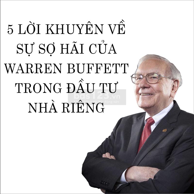 Những lời khuyên của Warren Buffett khi đầu tư vào phân khúc nhà riêng