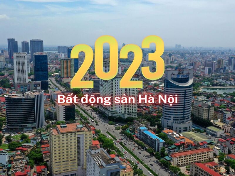 Bất động sản Hà Nội 2023 sẽ ra sao?