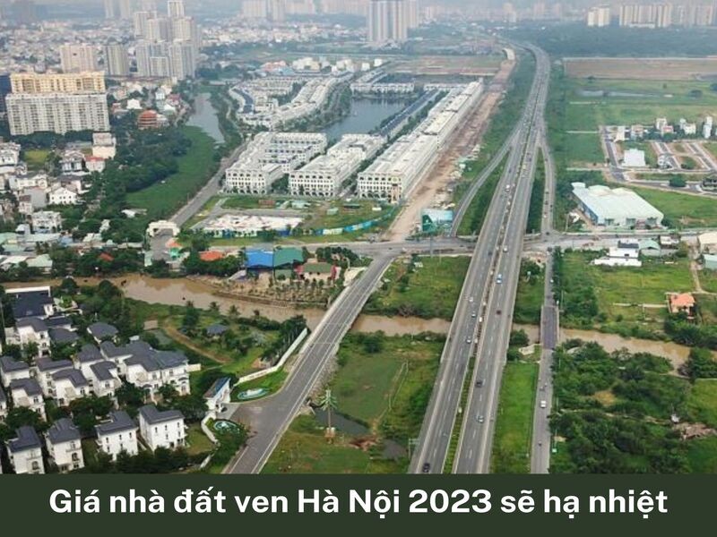 Gái bán nhà đất ven Hà Nội 2023 sẽ hạ nhiệt