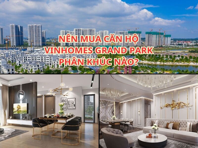 Nên mua căn hộ Vinhomes Grand Park phân khúc nào?