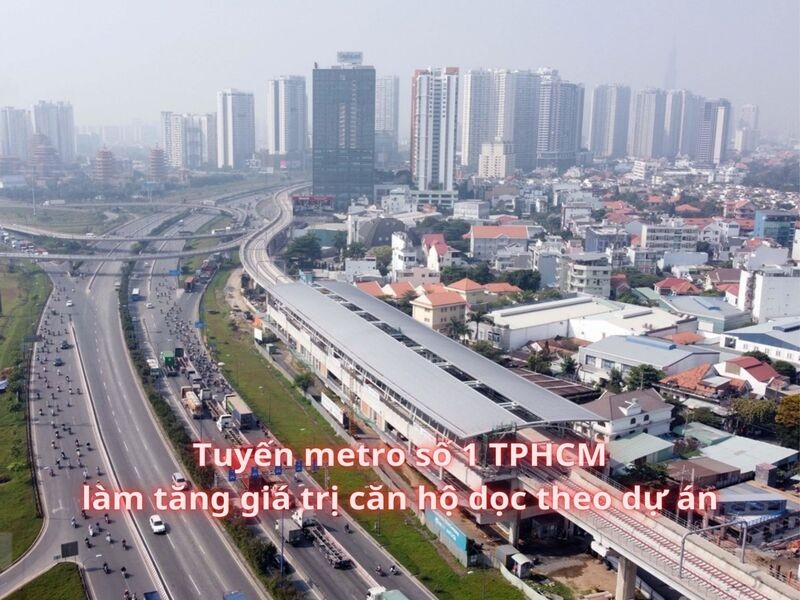 Tuyến Metro số 1 TPHCM làm tăng giá trị căn hộ dọc theo dự án
