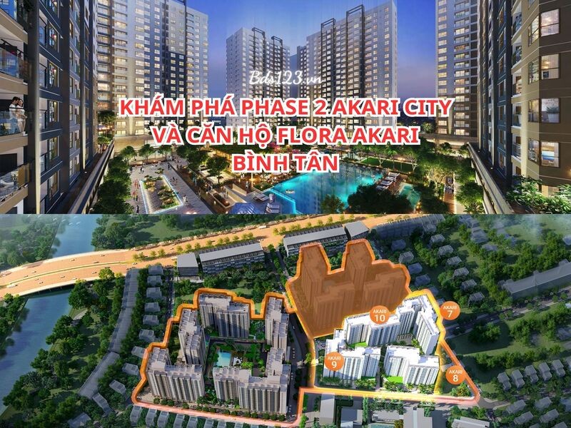 Khám phá Phase 2 Akari City và căn hộ Flora Akari Bình Tân