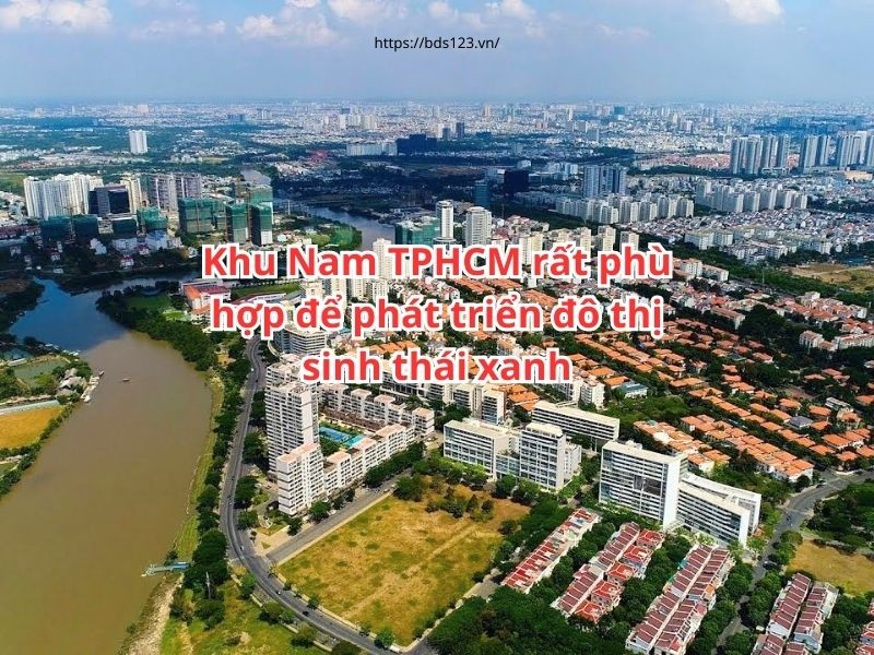Khu Nam TPHCM rất phù hợp để phát triển đô thị sinh thái xanh
