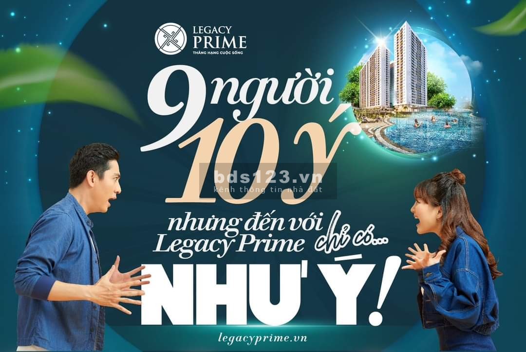 Bán căn hộ Legacy Prime với chính sách cực kỳ hấp dẫn sở hữu căn hộ chỉ với giá 99 triệu