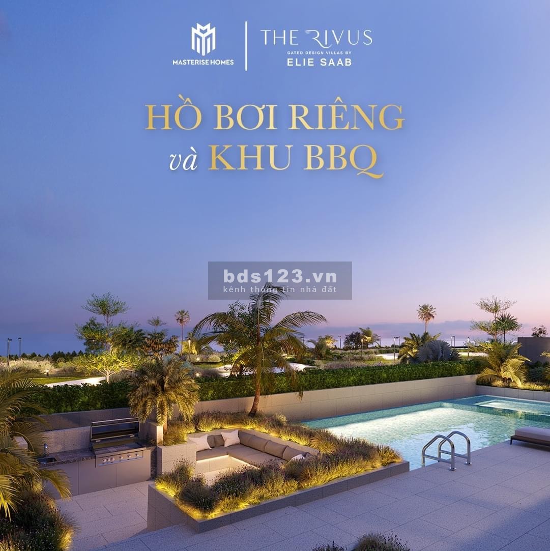 DINH THỰ VEN SÔNG THE RIVUS -DUY NHẤT 121 CĂN TOÀN VIỆT NAM-THƯƠNG HIỆU ELISE SAAB ~ 214 TRIỆU/M2