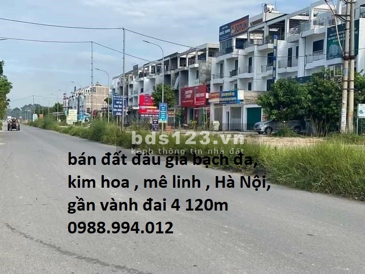 Bán đất đấu giá Bạch Đa, Kim Hoa, Mê Linh, Hà Nội giáp Vành Đai 4.E HÀ cam kết bán đúng giá chủ thu