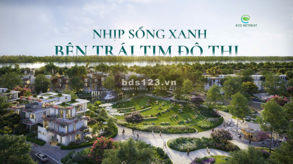 Đầu tư sinh lời với Eco Park - Eco Retreat chưa bao giờ là khó